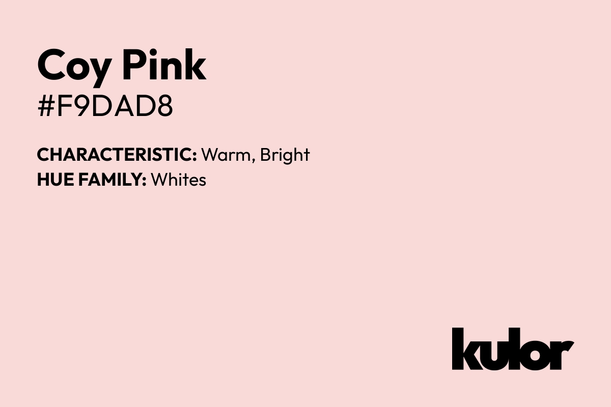 Coy Pink is a color with a HTML hex code of #f9dad8.