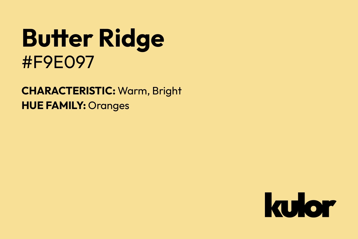 Butter Ridge is a color with a HTML hex code of #f9e097.