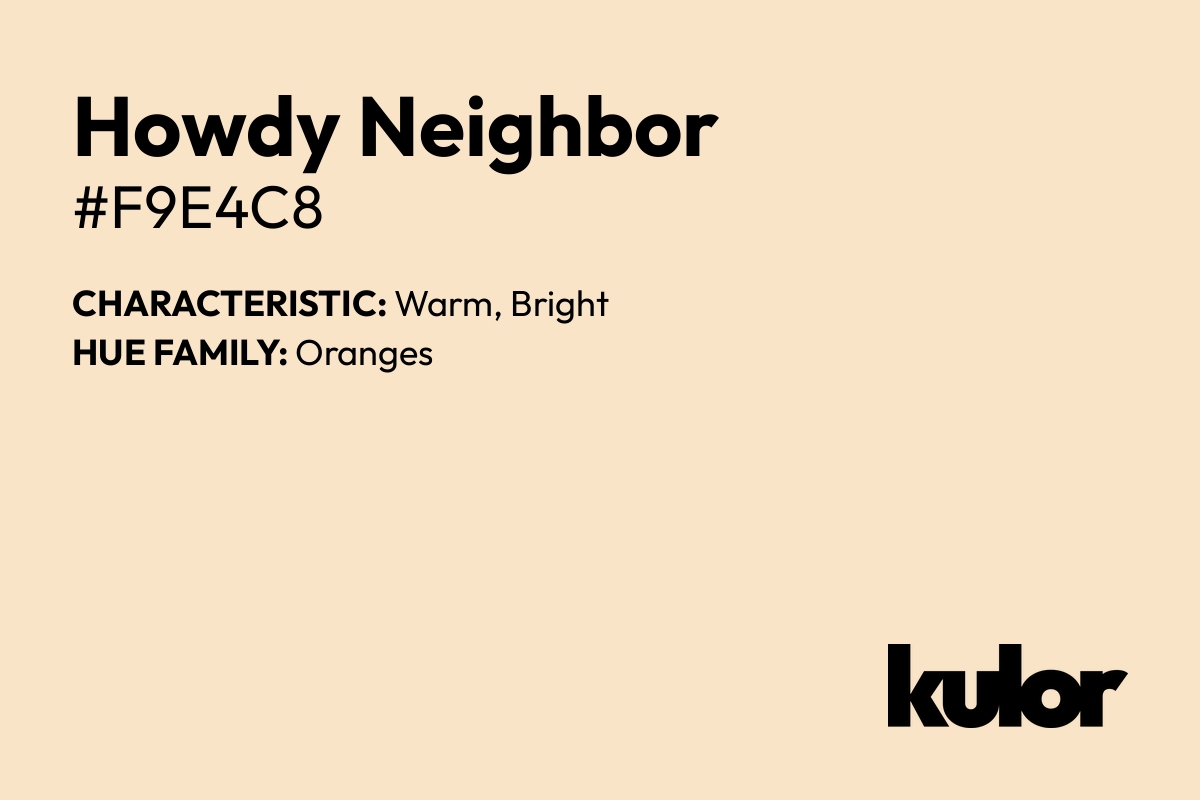 Howdy Neighbor is a color with a HTML hex code of #f9e4c8.