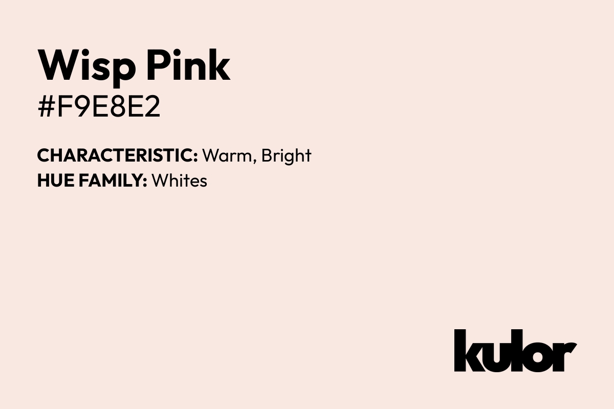 Wisp Pink is a color with a HTML hex code of #f9e8e2.