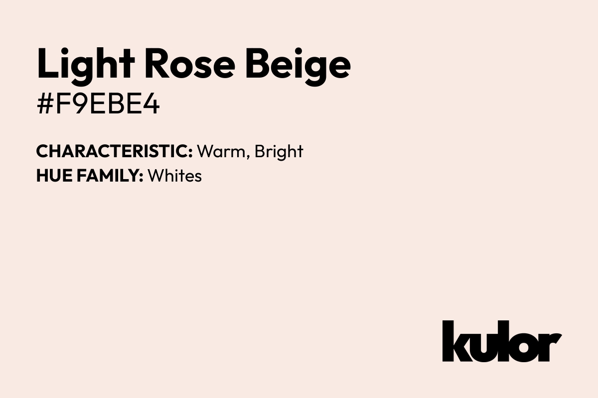 Light Rose Beige is a color with a HTML hex code of #f9ebe4.