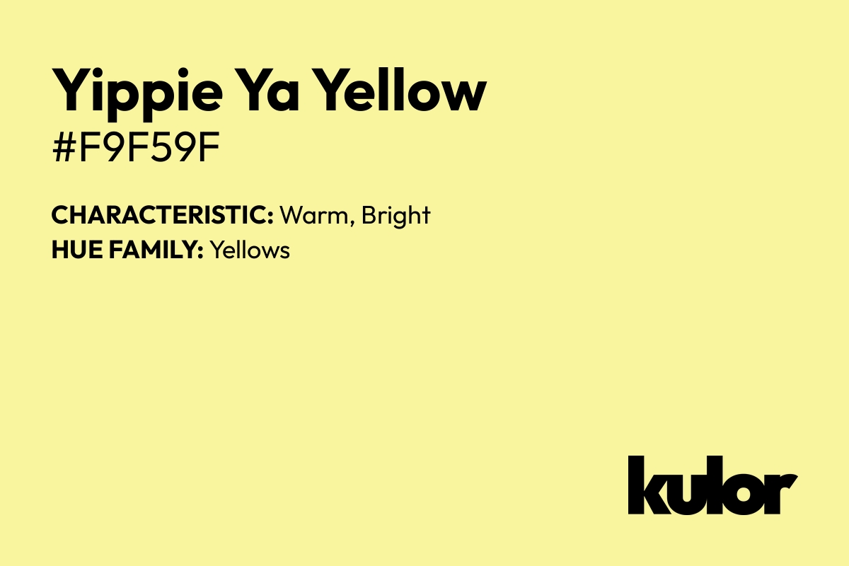 Yippie Ya Yellow is a color with a HTML hex code of #f9f59f.