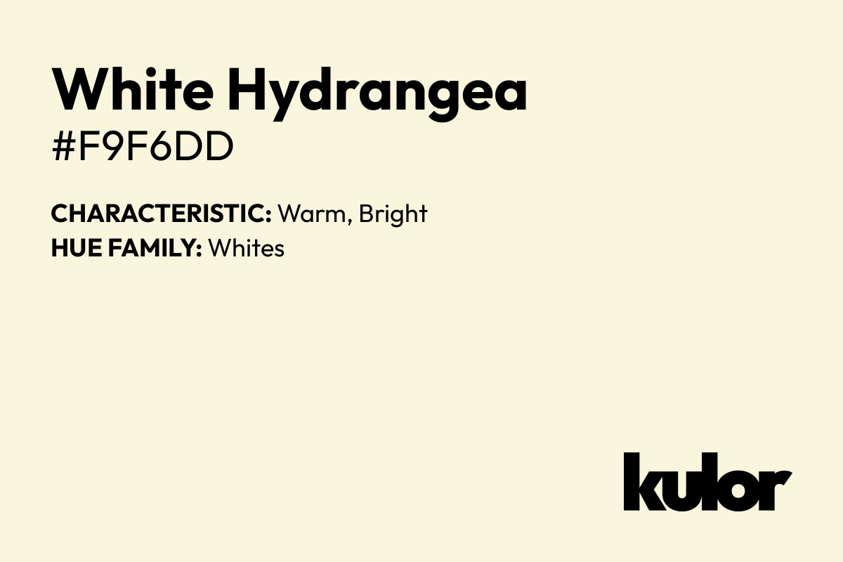 White Hydrangea is a color with a HTML hex code of #f9f6dd.