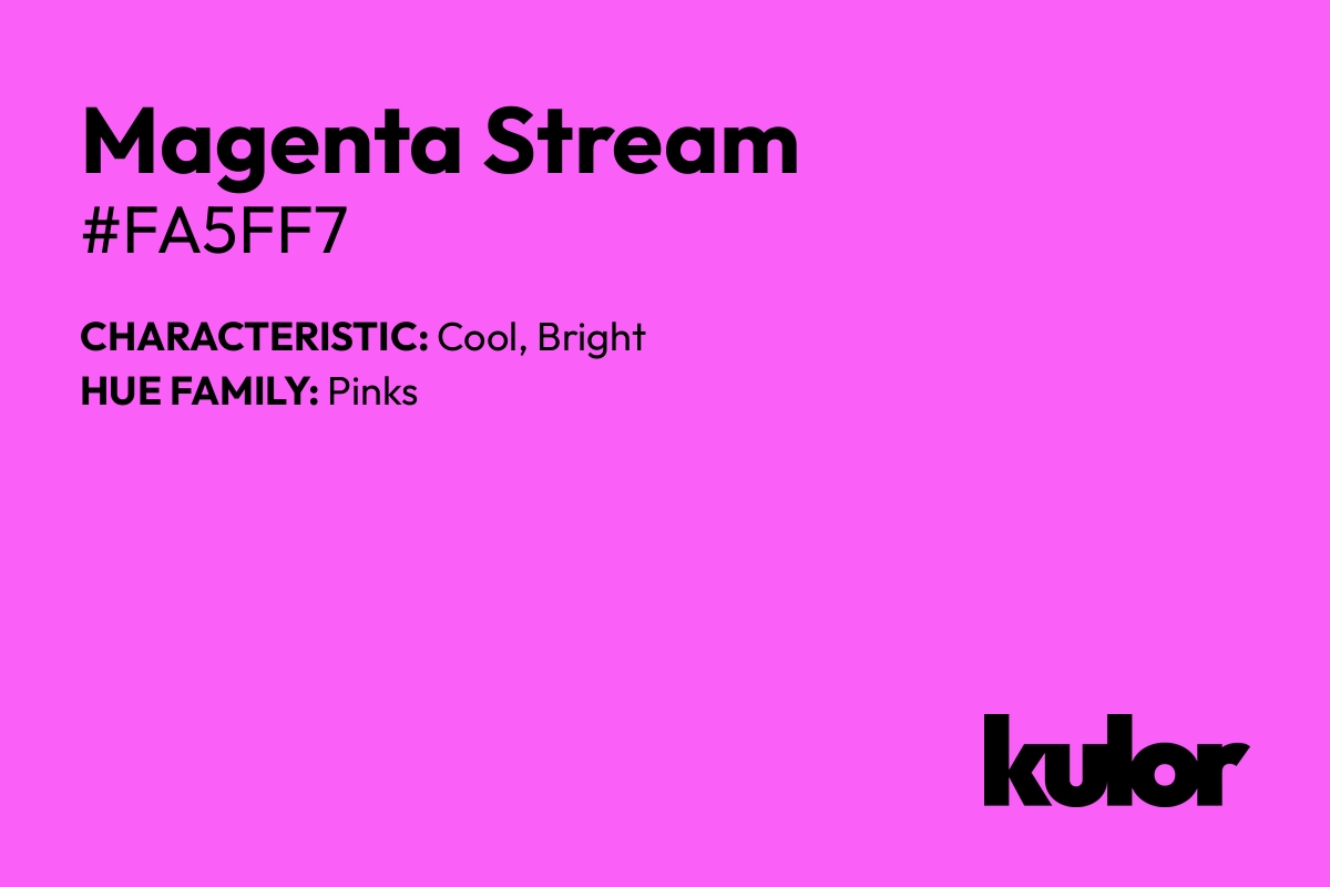 Magenta Stream is a color with a HTML hex code of #fa5ff7.