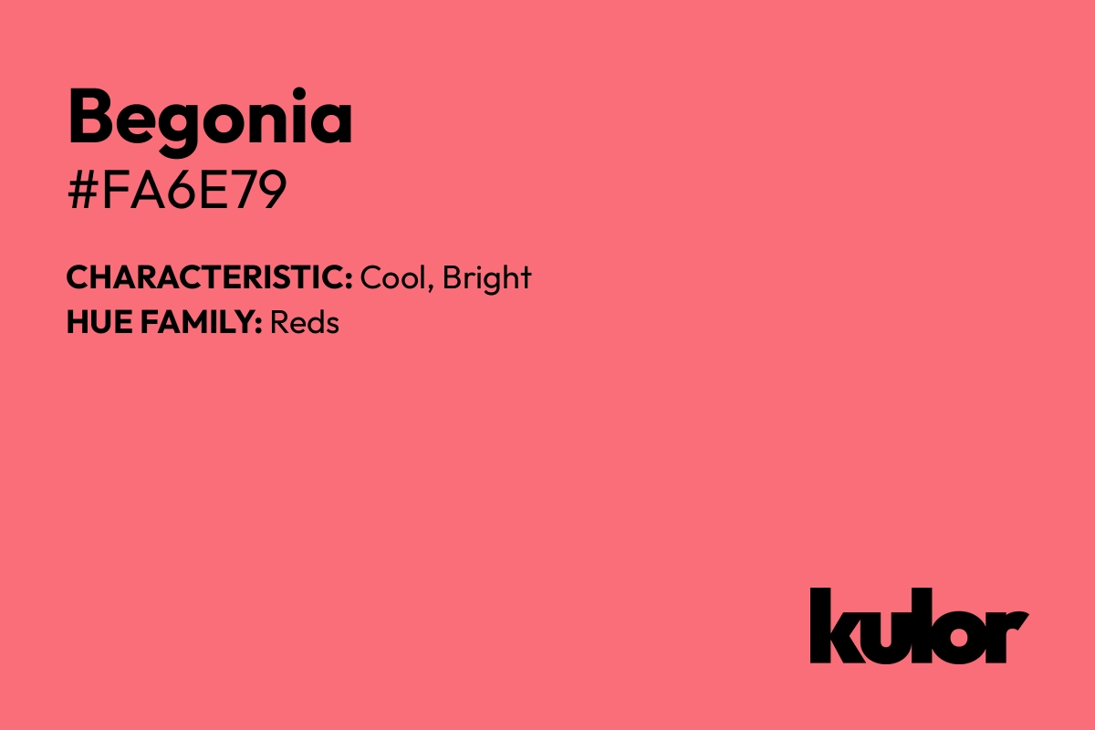 Begonia is a color with a HTML hex code of #fa6e79.