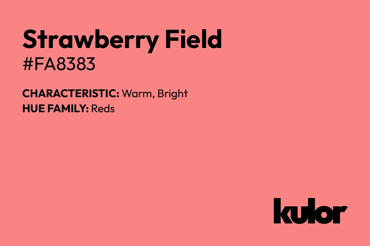 Strawberry Field is a color with a HTML hex code of #fa8383.