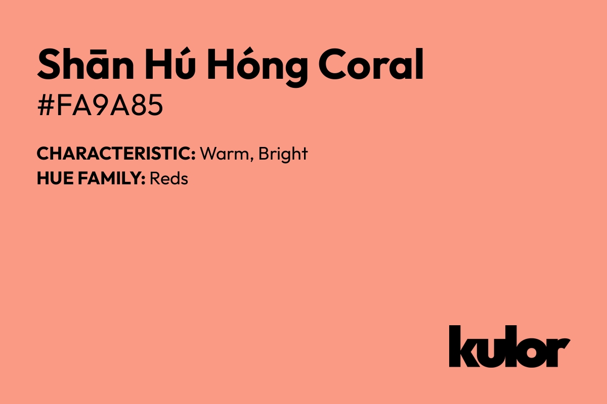 Shān Hú Hóng Coral is a color with a HTML hex code of #fa9a85.