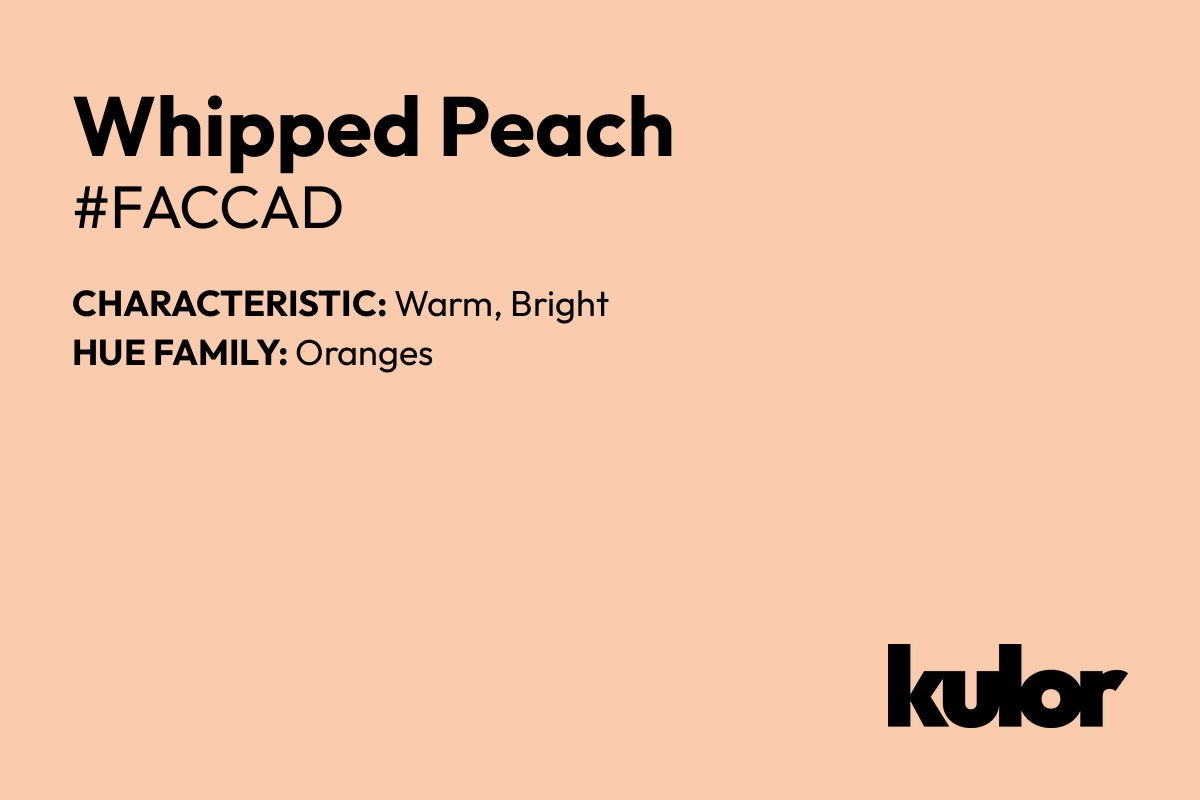 Whipped Peach is a color with a HTML hex code of #faccad.