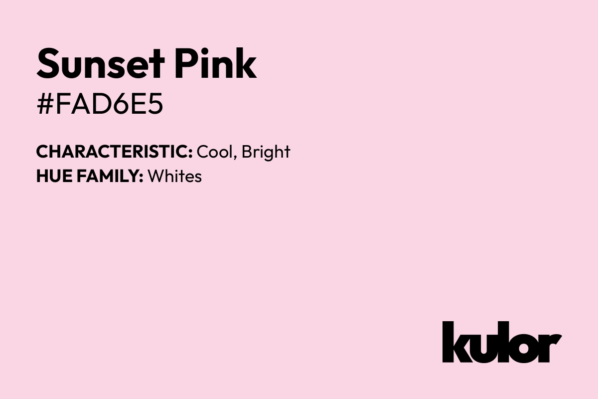 Sunset Pink is a color with a HTML hex code of #fad6e5.