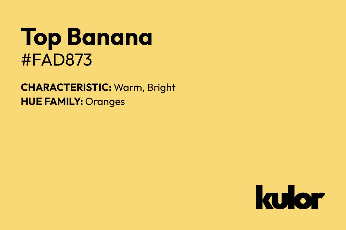 Top Banana is a color with a HTML hex code of #fad873.