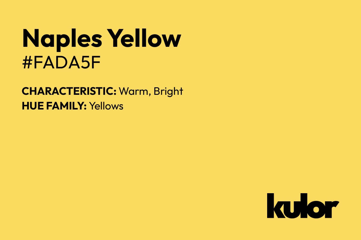 Naples Yellow is a color with a HTML hex code of #fada5f.