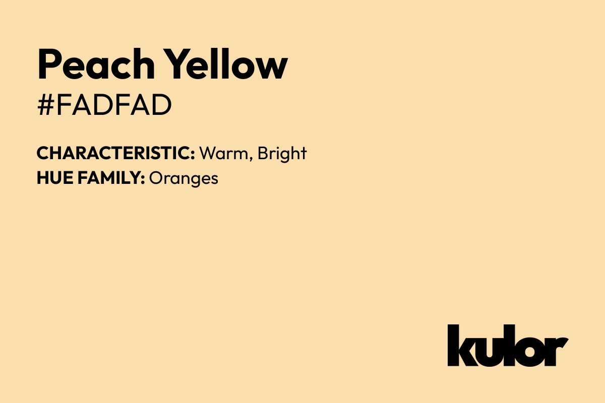 Peach Yellow is a color with a HTML hex code of #fadfad.