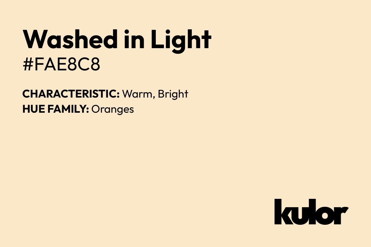 Washed in Light is a color with a HTML hex code of #fae8c8.