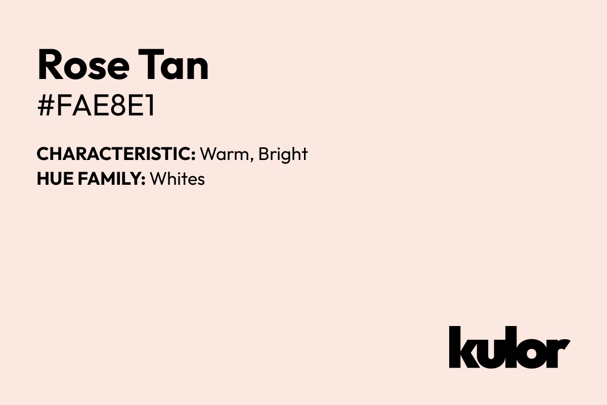 Rose Tan is a color with a HTML hex code of #fae8e1.