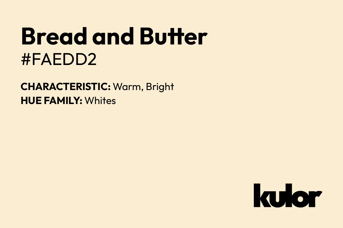 Bread and Butter is a color with a HTML hex code of #faedd2.