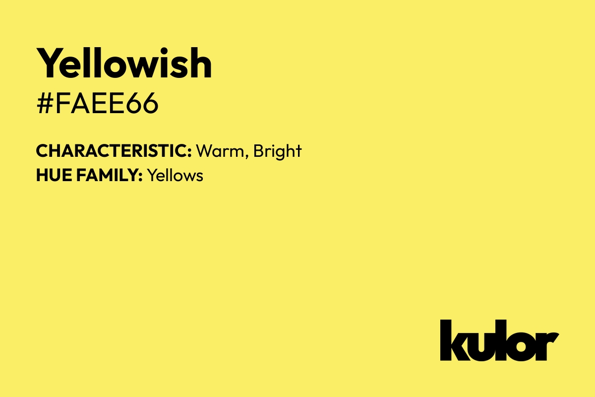 Yellowish is a color with a HTML hex code of #faee66.