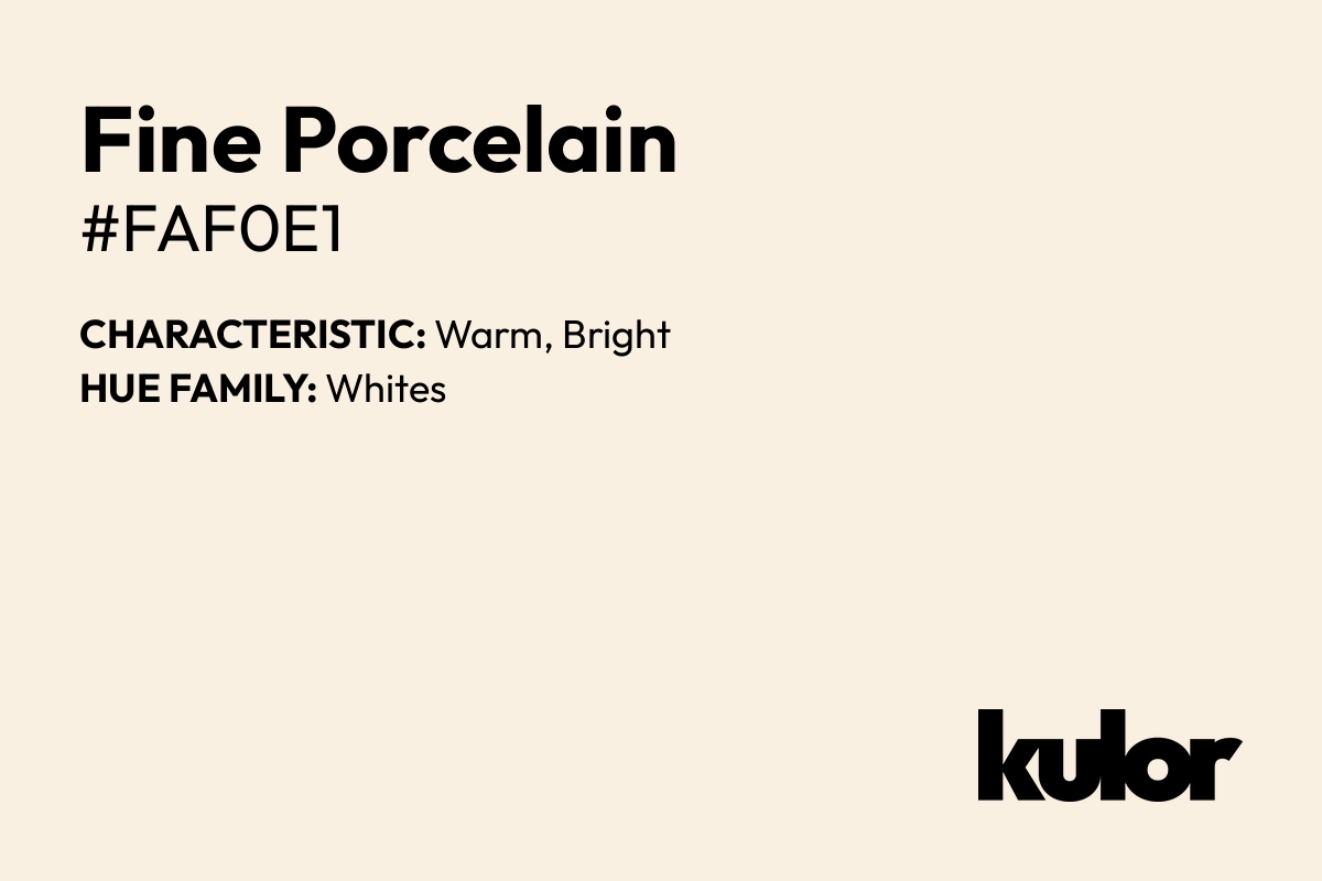 Fine Porcelain is a color with a HTML hex code of #faf0e1.