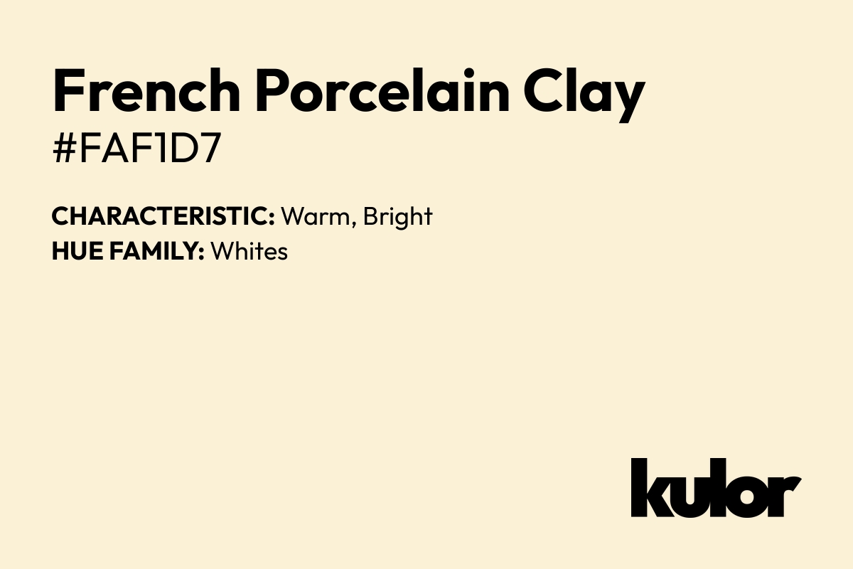 French Porcelain Clay is a color with a HTML hex code of #faf1d7.