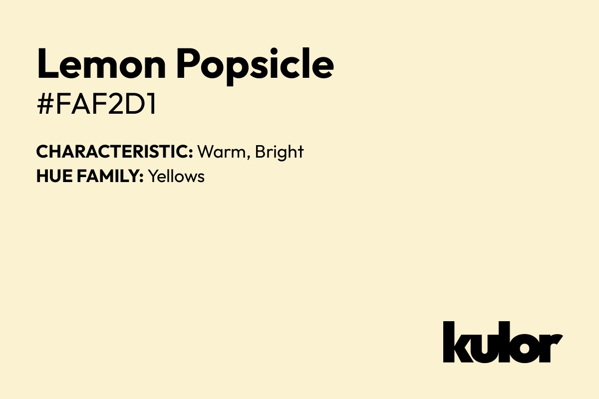 Lemon Popsicle is a color with a HTML hex code of #faf2d1.