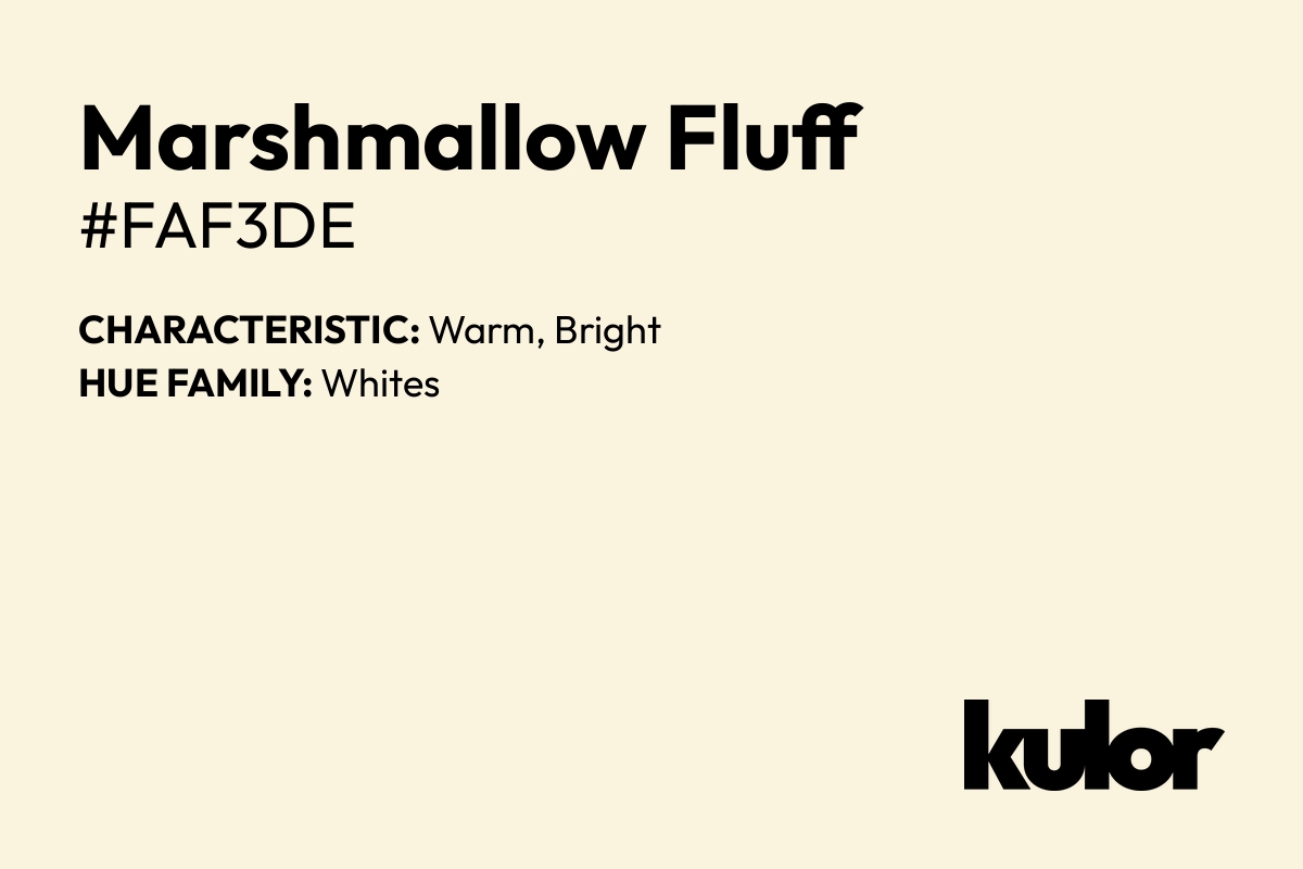 Marshmallow Fluff is a color with a HTML hex code of #faf3de.