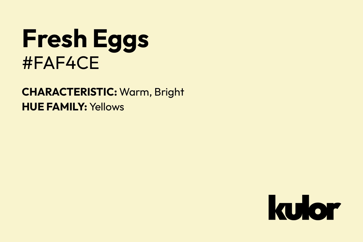 Fresh Eggs is a color with a HTML hex code of #faf4ce.