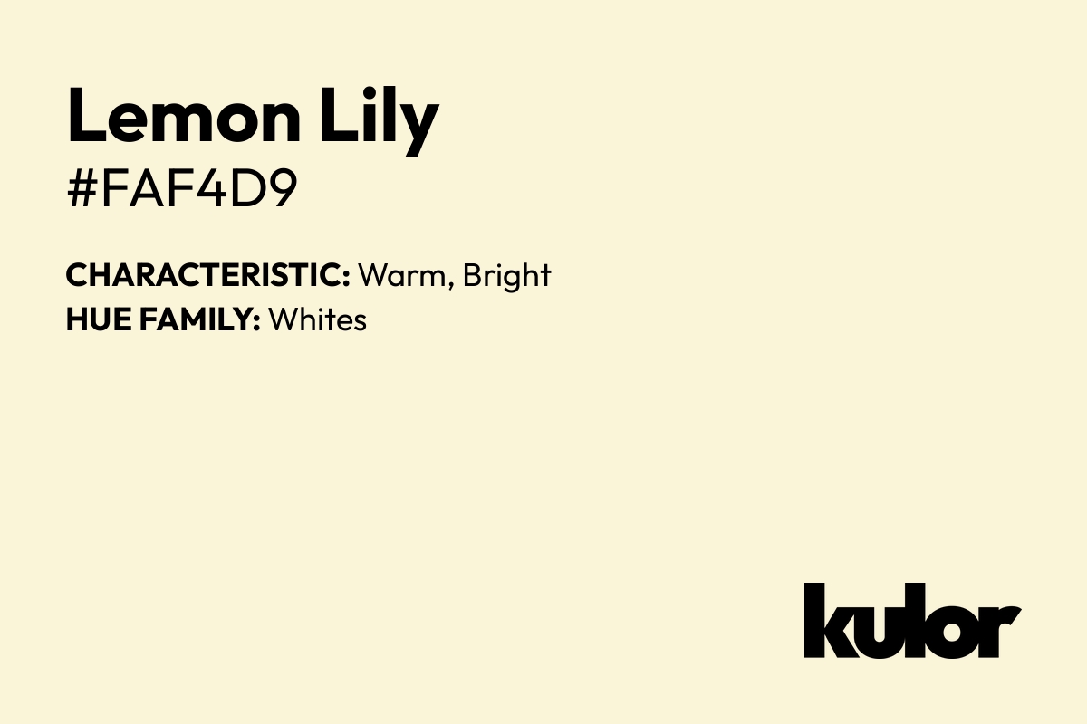 Lemon Lily is a color with a HTML hex code of #faf4d9.