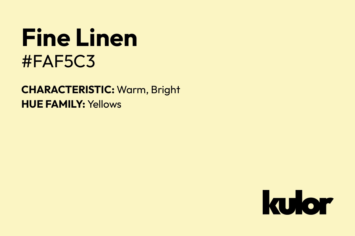 Fine Linen is a color with a HTML hex code of #faf5c3.