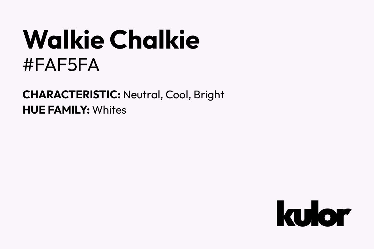 Walkie Chalkie is a color with a HTML hex code of #faf5fa.