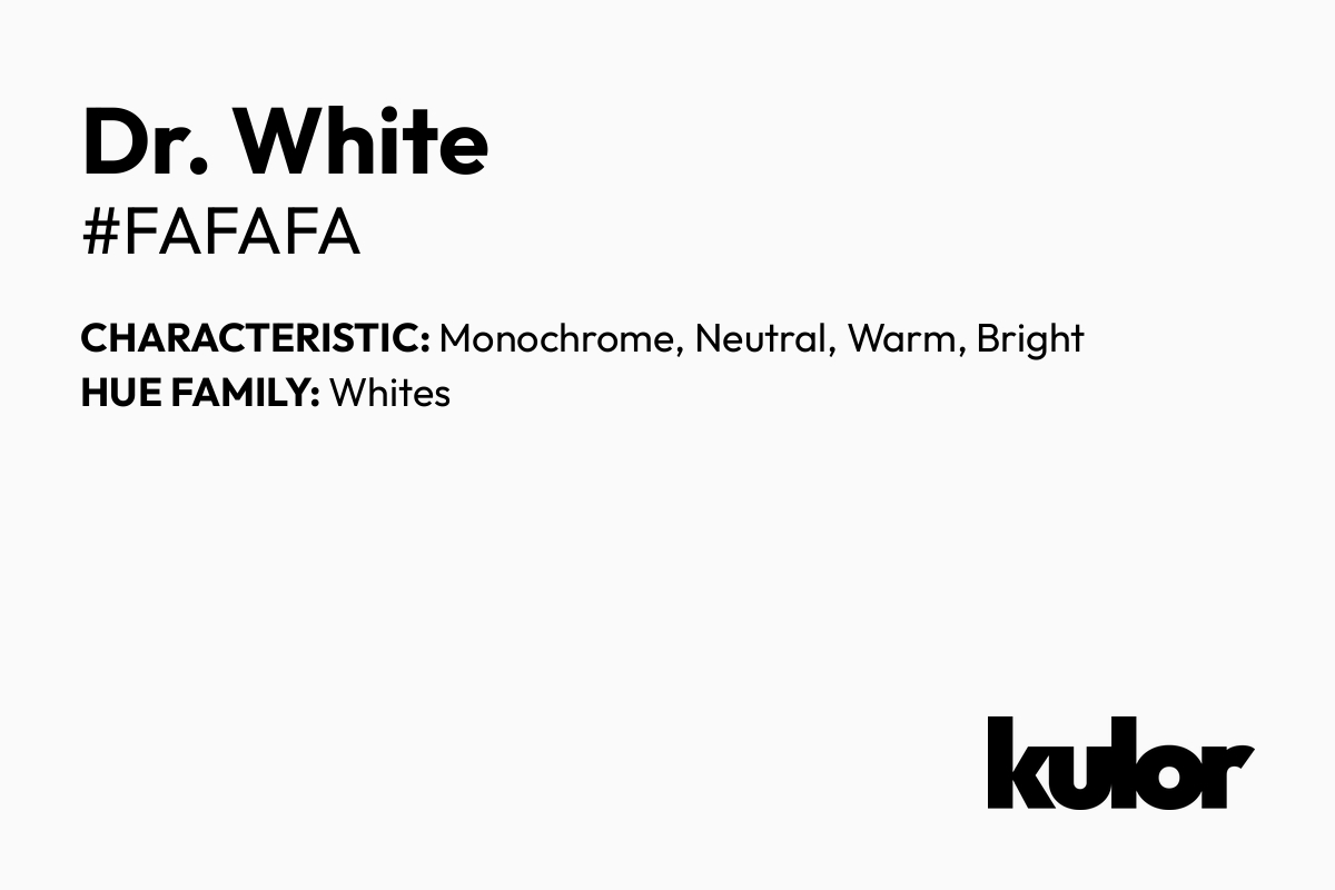 Dr. White is a color with a HTML hex code of #fafafa.