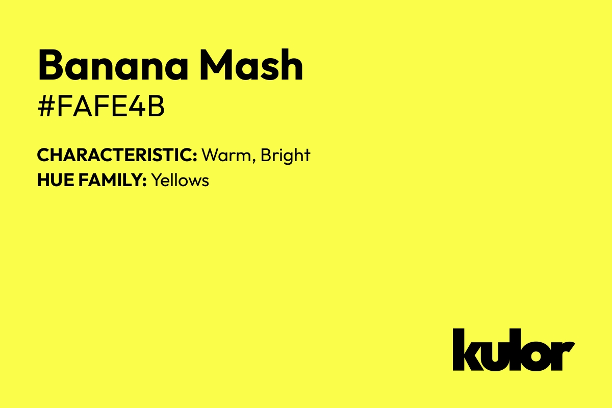 Banana Mash is a color with a HTML hex code of #fafe4b.