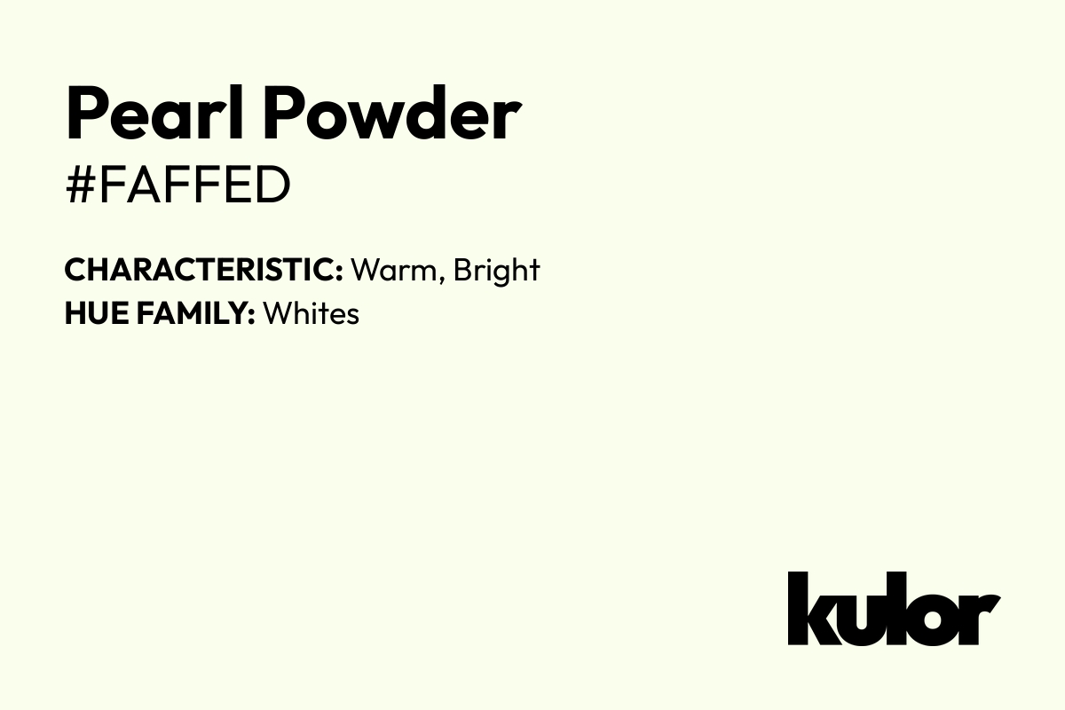 Pearl Powder is a color with a HTML hex code of #faffed.