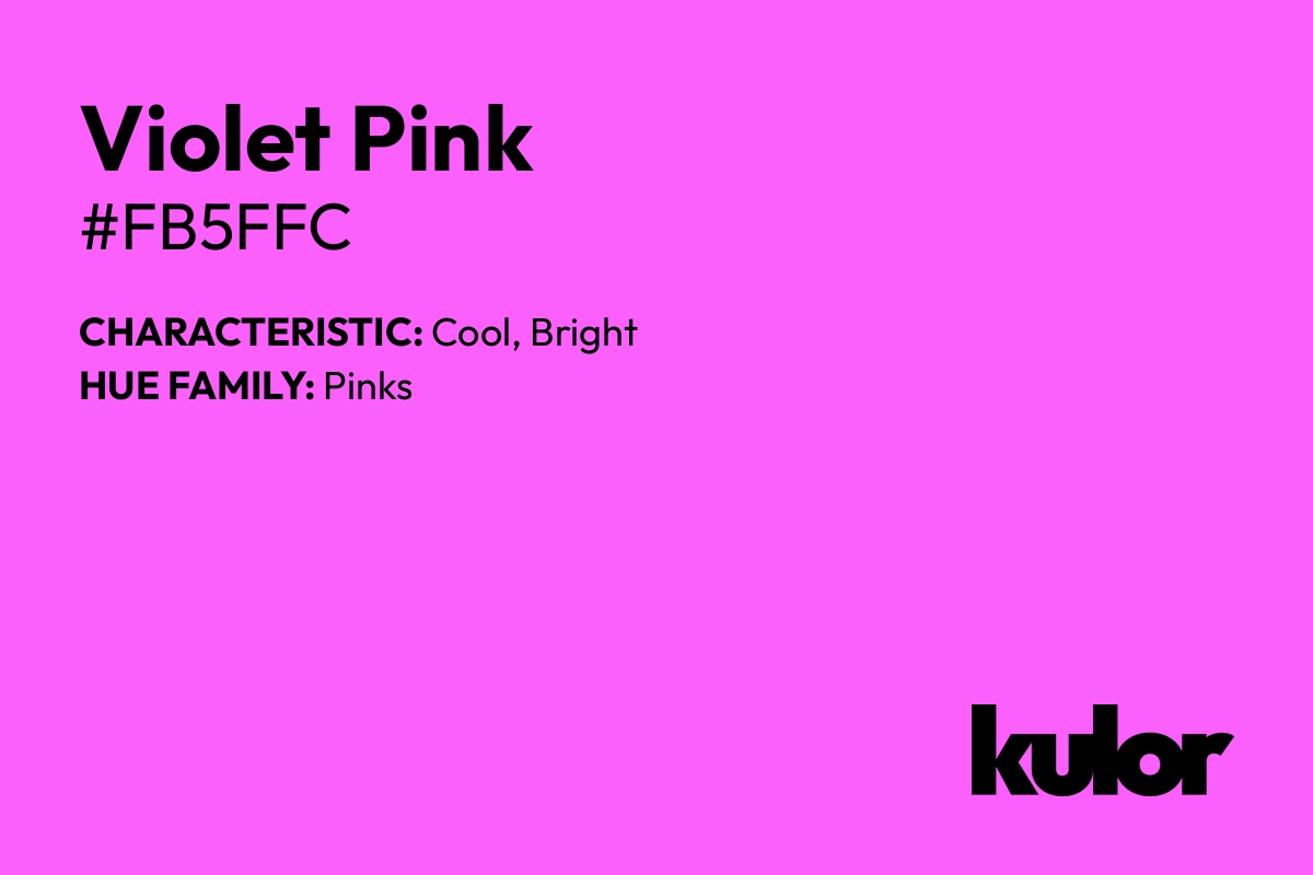 Violet Pink is a color with a HTML hex code of #fb5ffc.