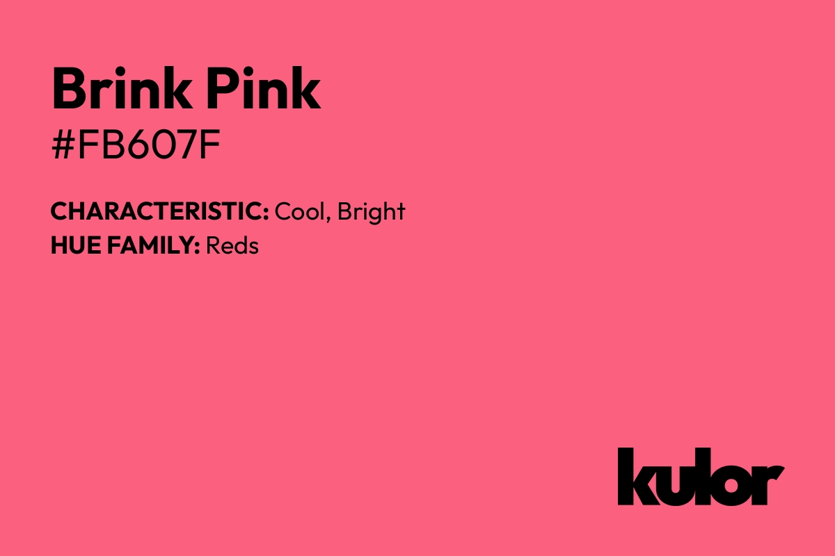 Brink Pink is a color with a HTML hex code of #fb607f.