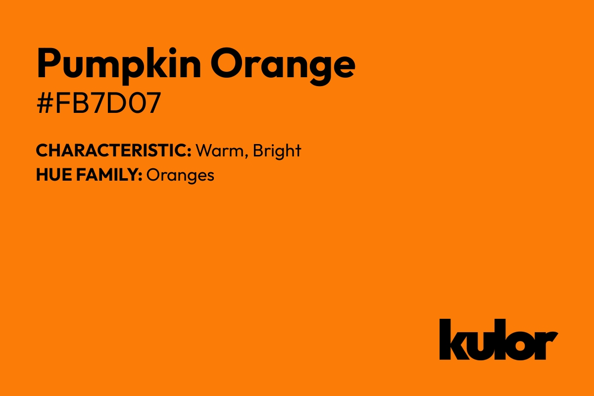 Pumpkin Orange is a color with a HTML hex code of #fb7d07.