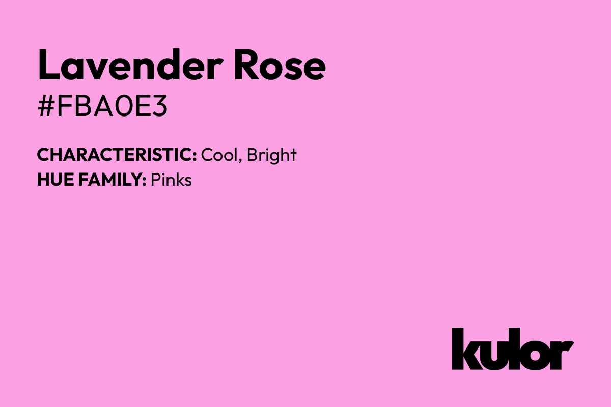 Lavender Rose is a color with a HTML hex code of #fba0e3.