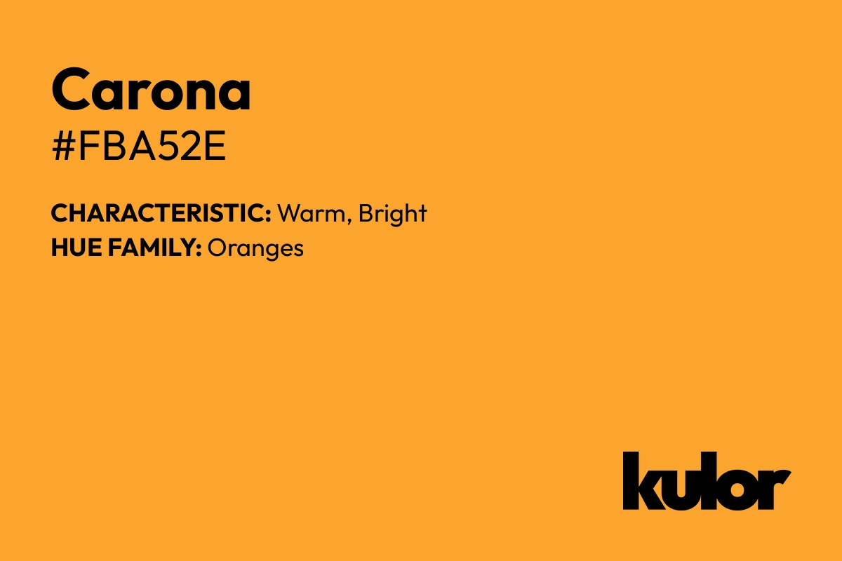 Carona is a color with a HTML hex code of #fba52e.