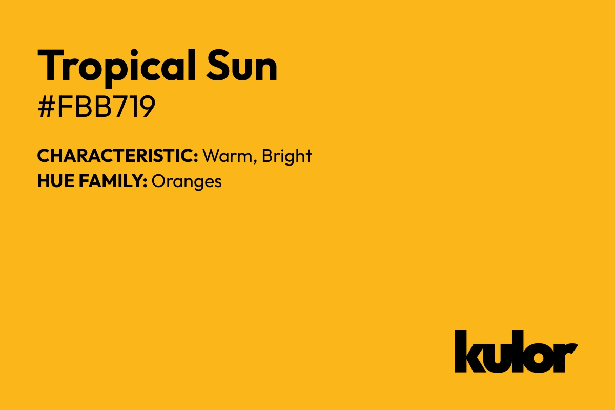 Tropical Sun is a color with a HTML hex code of #fbb719.