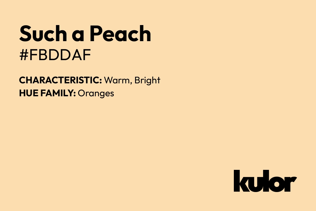 Such a Peach is a color with a HTML hex code of #fbddaf.