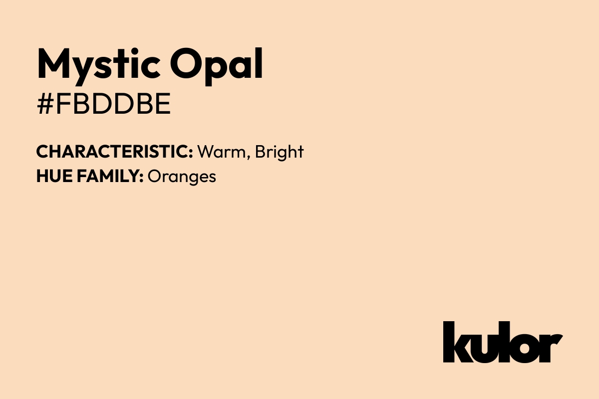 Mystic Opal is a color with a HTML hex code of #fbddbe.