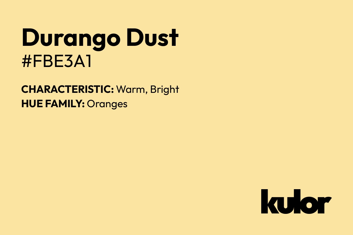 Durango Dust is a color with a HTML hex code of #fbe3a1.