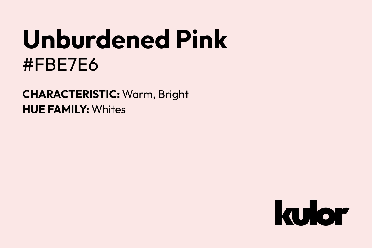 Unburdened Pink is a color with a HTML hex code of #fbe7e6.