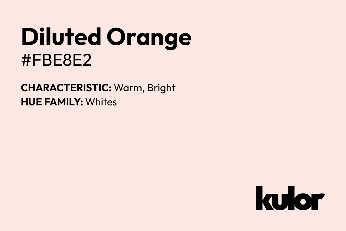 Diluted Orange is a color with a HTML hex code of #fbe8e2.