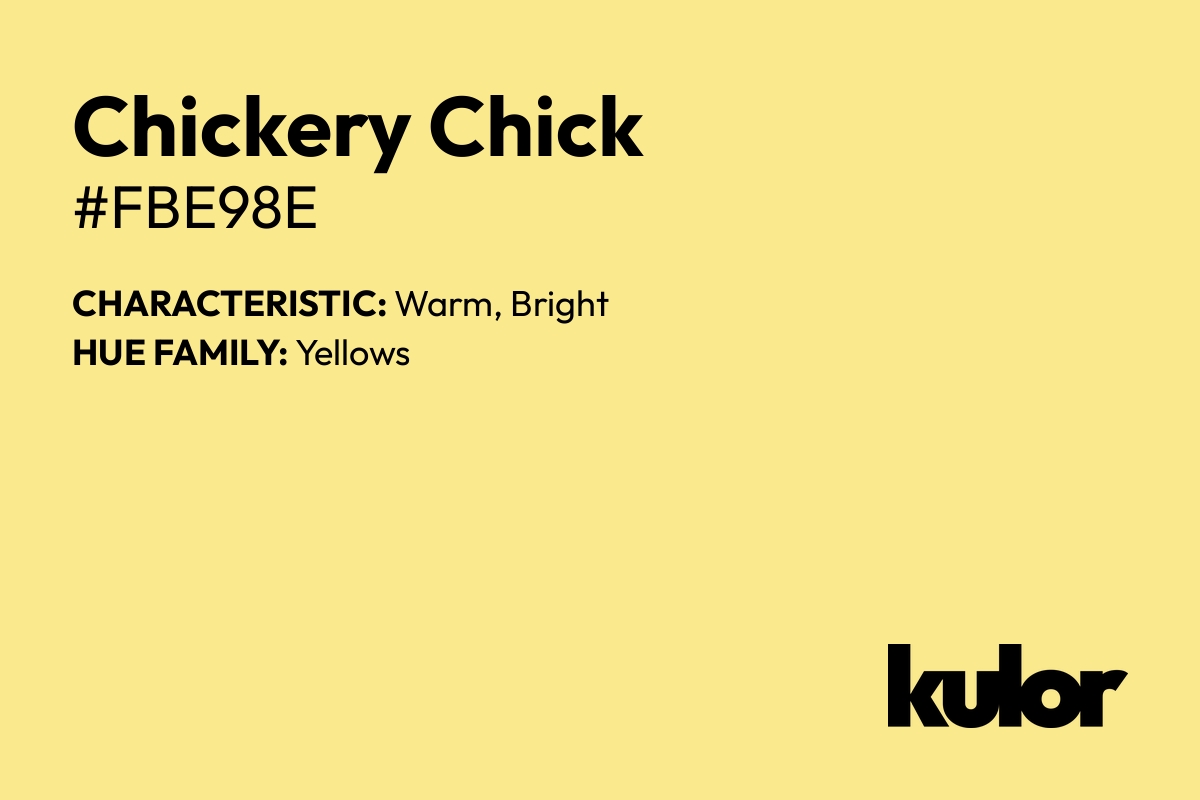 Chickery Chick is a color with a HTML hex code of #fbe98e.