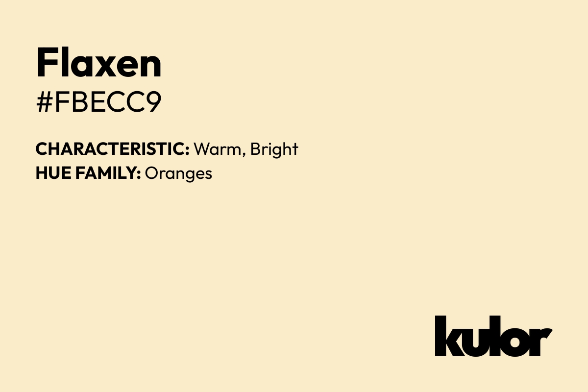 Flaxen is a color with a HTML hex code of #fbecc9.