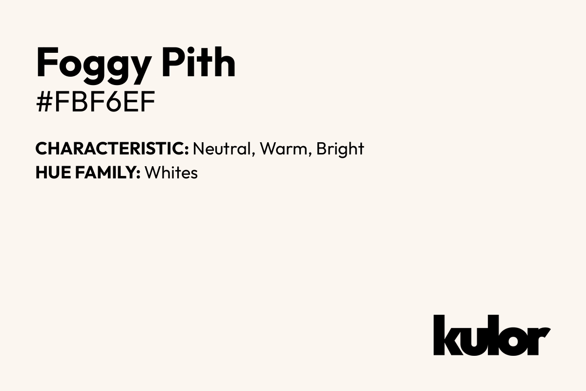 Foggy Pith is a color with a HTML hex code of #fbf6ef.