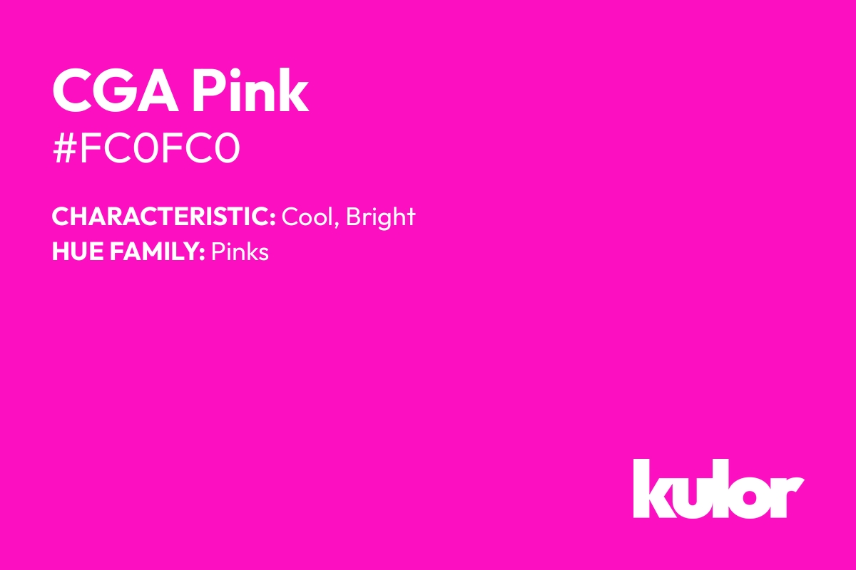 CGA Pink is a color with a HTML hex code of #fc0fc0.