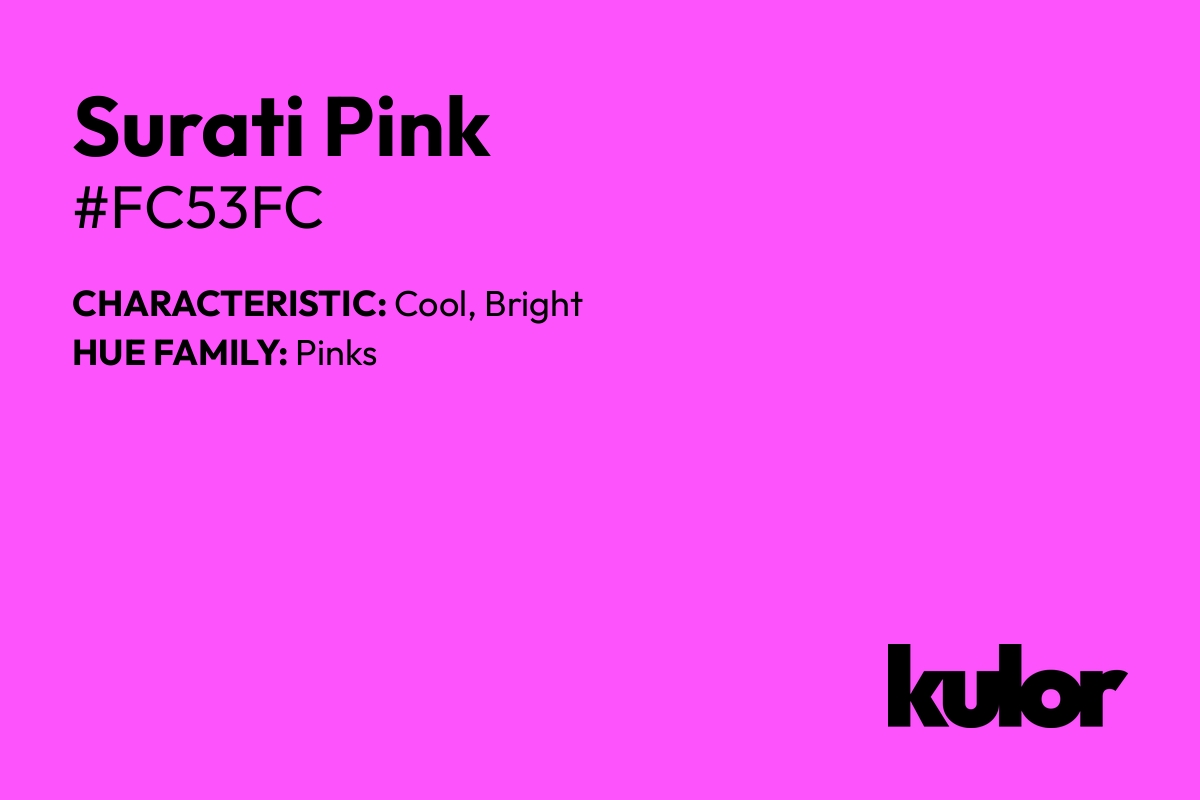 Surati Pink is a color with a HTML hex code of #fc53fc.