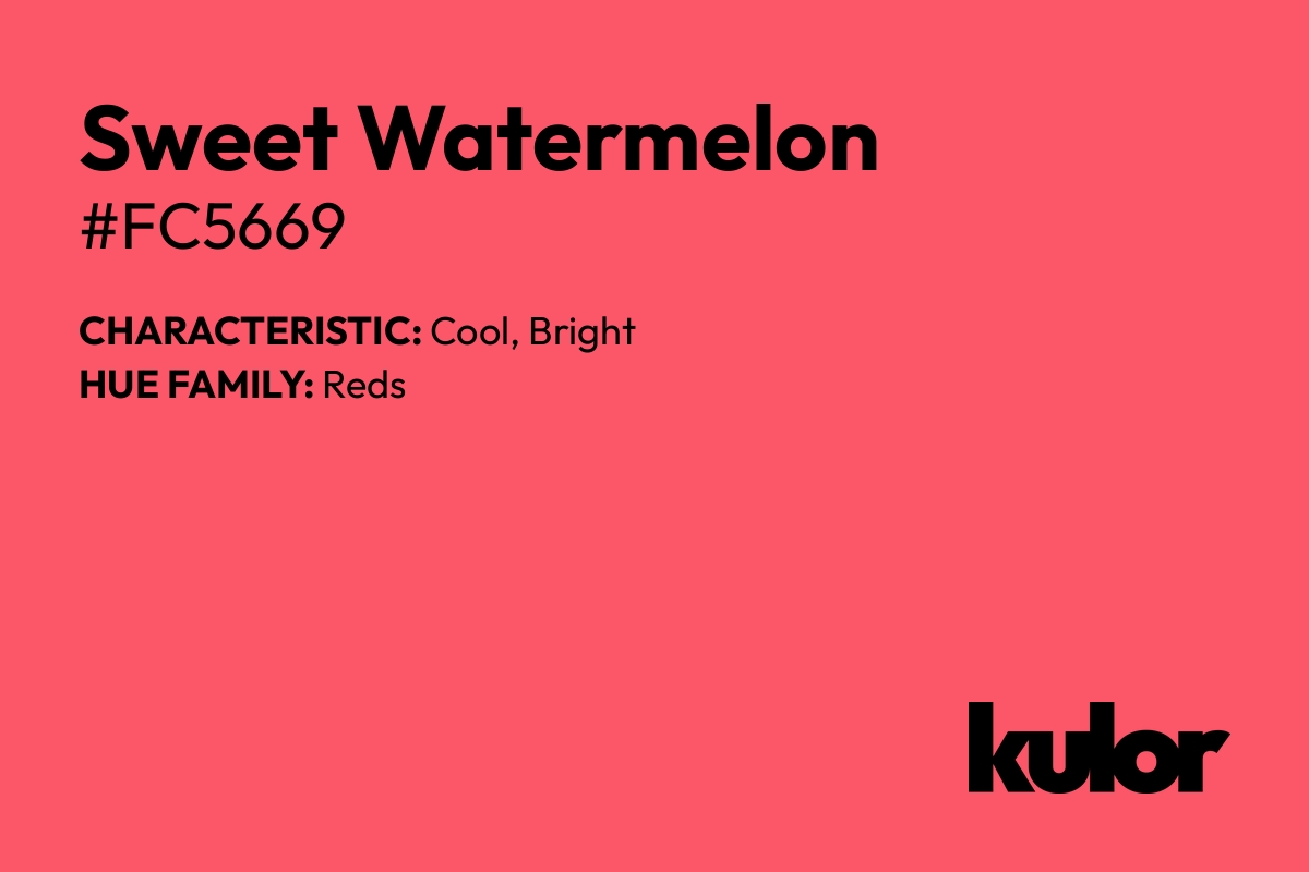 Sweet Watermelon is a color with a HTML hex code of #fc5669.