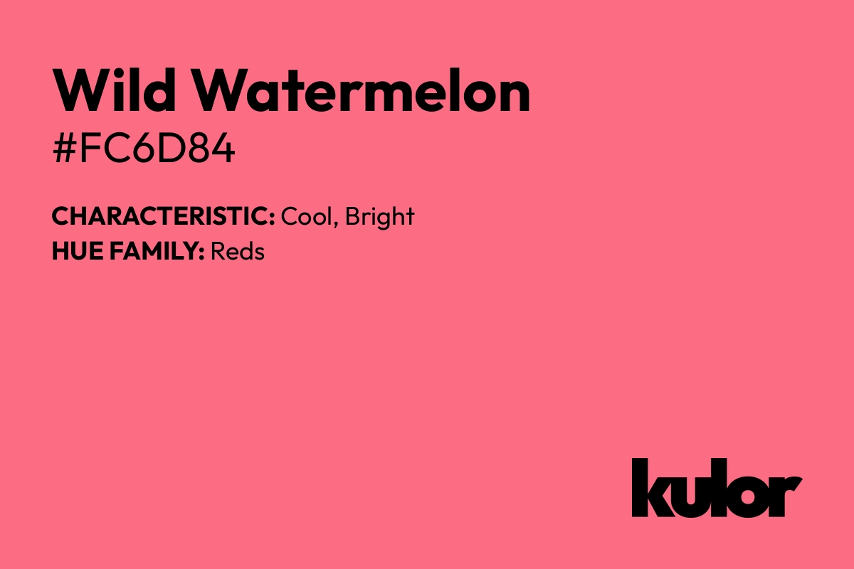 Wild Watermelon is a color with a HTML hex code of #fc6d84.