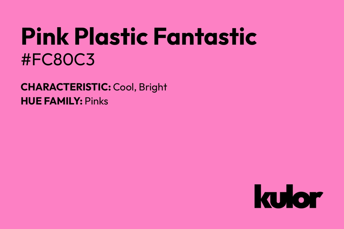 Pink Plastic Fantastic is a color with a HTML hex code of #fc80c3.